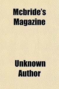 Mcbride's Magazine di Unknown Author edito da General Books