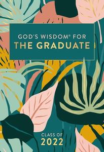 God's Wisdom for the Graduate: Class of 2022 - Botanical: New King James Version di Jack Countryman edito da THOMAS NELSON PUB
