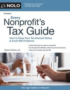 Every Nonprofit's Tax Guide: How to Keep Your Tax-Exempt Status and Avoid IRS Problems di Stephen Fishman edito da NOLO PR