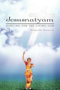Jesusnatyam di Snehprabha Kanagaraj edito da Xlibris Corporation