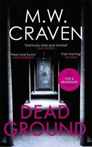 Dead Ground di M. W. Craven edito da Little, Brown Book Group