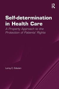 Self-determination In Health Care di Dr. Leroy C. Edozien edito da Taylor & Francis Ltd