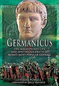Germanicus: The Magnificent Life and Mysterious Death of Rome's Most Popular General di Lindsay Powell edito da Pen & Sword Books Ltd