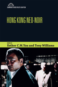 Hong Kong Neo-Noir di YAU  ESTHER edito da Edinburgh University Press