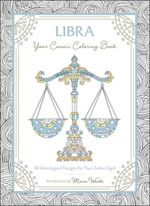 Libra: Your Cosmic Coloring Book: 24 Astrological Designs for Your Zodiac Sign! di Mecca Woods edito da ADAMS MEDIA