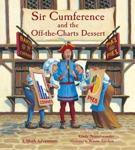 Sir Cumference And The Off-the-charts Dessert di Cindy Neuschwander edito da Charlesbridge Publishing