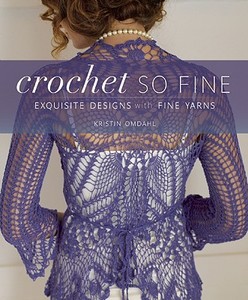 Crochet So Fine di Kristin Omdahl edito da Interweave Press Inc