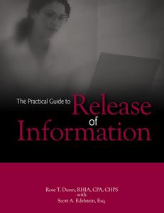 The Practical Guide to Release of Information [With CDROM] di Rose T. Dunn edito da Hcpro Inc.