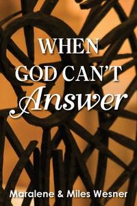 When God Can't Answer di Maralene Wesner, Miles Wesner edito da NURTURING FAITH INC