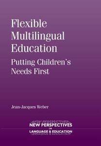 Flexible Multilingual Education di Jean Jacques Weber edito da Channel View Publications Ltd