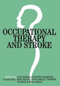 Occupational Therapy and Stroke di Edmans, Champion, Hill edito da John Wiley & Sons