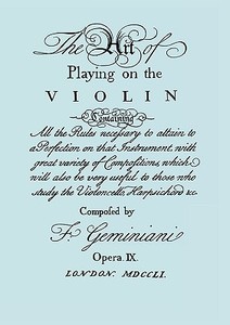 The Art of Playing on the Violin. [facsimile of 1751 Edition]. di Francesco Geminiani edito da TRAVIS & EMERY MUSIC BOOKSHOP