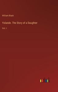 Yolande. The Story of a Daughter di William Black edito da Outlook Verlag