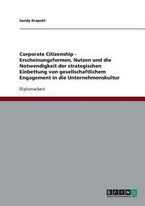 Corporate Citizenship. Die strategische Einbettung von gesellschaftlichem Engagement in die Unternehmenskultur di Sandy Krapohl edito da GRIN Publishing