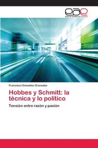 Hobbes y Schmitt: la técnica y lo político di Francisco González Granados edito da EAE