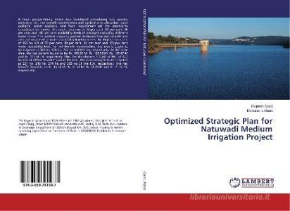 Optimized Strategic Plan for Natuwadi Medium Irrigation Project di Rupesh Gavit, Mahanand Mane edito da LAP Lambert Academic Publishing