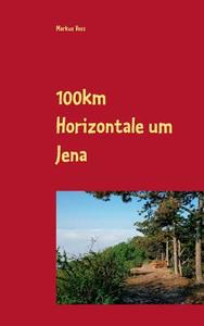 100km Horizontale um Jena di Markus Voss edito da Books on Demand