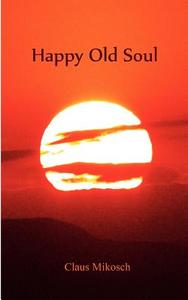 Happy Old Soul di Claus Mikosch edito da Books On Demand