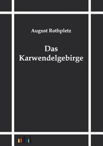 Das Karwendelgebirge di August Rothpletz edito da Outlook Verlag