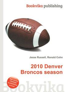 2010 Denver Broncos Season edito da Book On Demand Ltd.