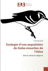 Ecologie d'une population de Gobe-mouches de l'Atlas di Khaled Boudeffa edito da Editions universitaires europeennes EUE