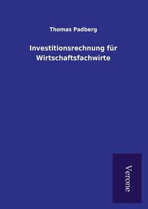Investitionsrechnung für Wirtschaftsfachwirte di Thomas Padberg edito da TP Verone Publishing