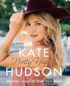 Pretty Happy di Kate Hudson edito da HarperCollins Publishers