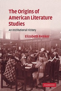 The Origins of American Literature Studies di Elizabeth Renker edito da Cambridge University Press