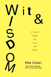 Wit and Wisdom di Rita W Coker edito da iUniverse