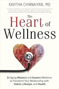 The Heart of Wellness di Kavitha Chinnaiyan edito da Llewellyn Publications,U.S.