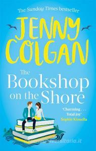 The Bookshop On The Shore di Jenny Colgan edito da Little, Brown Book Group