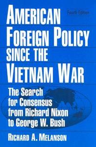 American Foreign Policy Since the Vietnam War di Richard A. Melanson edito da Routledge