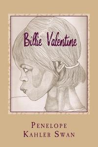 Billie Valentine di Penelope Kahler Swan edito da Penelope Kahler Swan