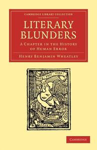 Literary Blunders di Henry Benjamin Wheatley edito da Cambridge University Press