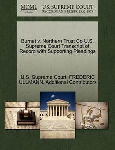 Burnet V. Northern Trust Co U.s. Supreme Court Transcript Of Record With Supporting Pleadings di Frederic Ullmann, Additional Contributors edito da Gale Ecco, U.s. Supreme Court Records