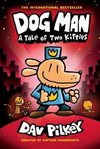 Dog Man: A Tale of Two Kitties: From the Creator of Captain Underpants (Dog Man #3) di Dav Pilkey edito da SCHOLASTIC