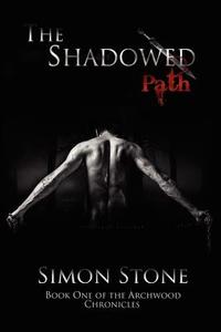 The Shadowed Path di Simon Stone edito da Createspace