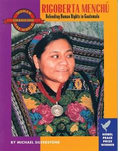 Rigoberta Menchu: Defending Human Rights in Guatemala di Michael Silverstone edito da FEMINIST PR