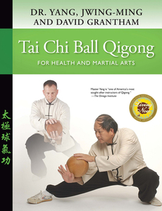 Tai Chi Ball Qigong di Jwing-Ming Yang, David Grantham edito da YMAA Publication Center