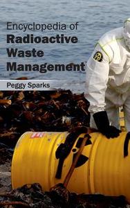 Encyclopedia of Radioactive Waste Management edito da ML Books International - IPS