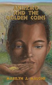 AKUZMO AND THE GOLDEN COINS di Marilyn J. Malone edito da Booklocker.com, Inc.