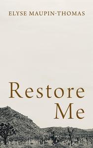 Restore Me di Elyse Maupin-Thomas edito da Resource Publications (CA)