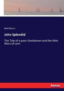 John Splendid di Neil Munro edito da hansebooks