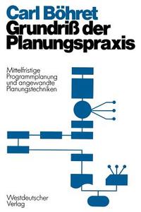 Grundriß der Planungspraxis di Carl Böhret edito da VS Verlag für Sozialwissenschaften