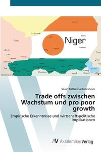 Trade offs zwischen Wachstum und pro poor growth di Sarah Katharina Budesheim edito da AV Akademikerverlag