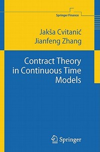 Contract Theory in Continuous-Time Models di JakSa Cvitanic, Jianfeng Zhang edito da Springer-Verlag GmbH