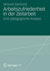Arbeitszufriedenheit in der Zeitarbeit di Simone Siemund edito da Springer-Verlag GmbH