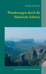 Wanderungen durch die Sächsische Schweiz di Matthias Neubecker edito da Books on Demand