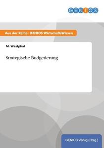 Strategische Budgetierung di M. Westphal edito da GBI-Genios Verlag