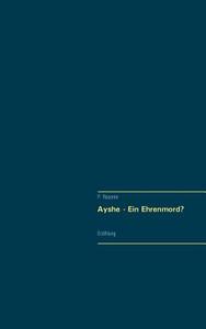 Ayshe - Ein Ehrenmord? di P. Raconte edito da Books on Demand